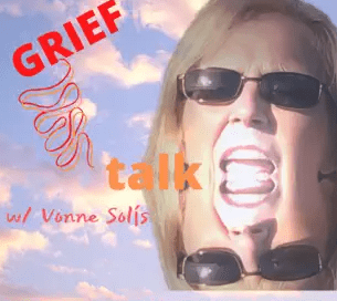 Grief Talk w Vonne Solis