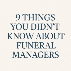 9 Things About Funeral Managers