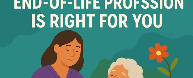 How to Know if a Career in an End of Life Profession Is Right for You